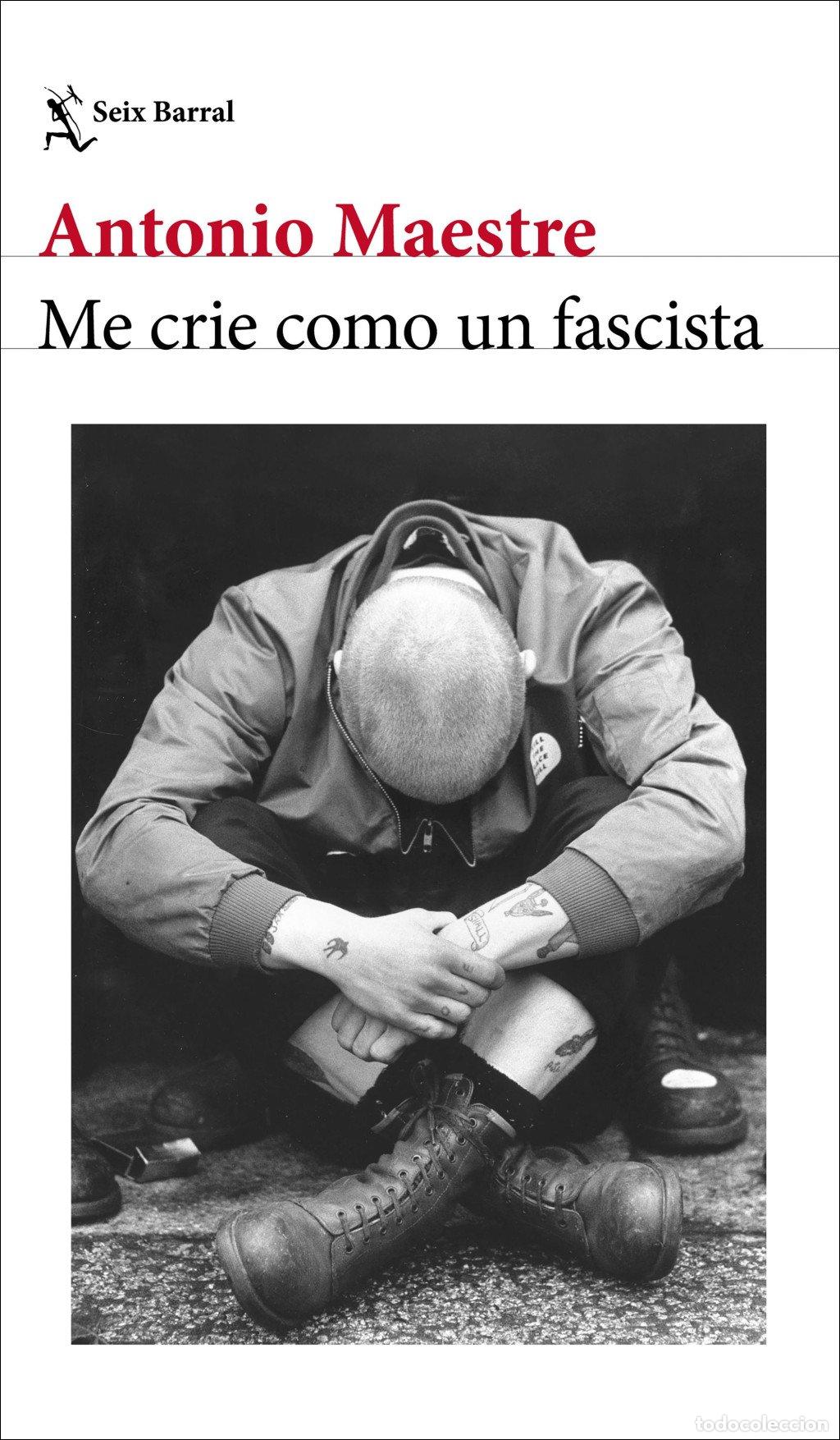 Libros de segunda mano: Me Crie Como un Fascista - Antonio Maestre - Seix Barral - Los Tres Mundos