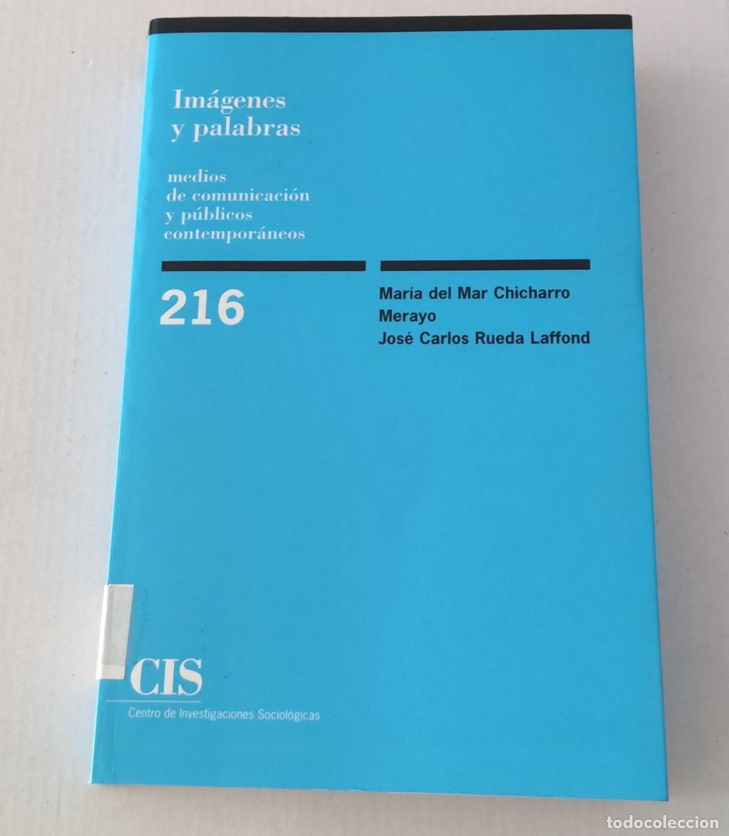 Libros de segunda mano: IM&Aacute;GENES Y PALABRAS: MEDIOS DE COMUNICACI&Oacute;N Y P&Uacute;BLICOS - CHICHARRO Y RUEDA LAFFOND - CIS 216