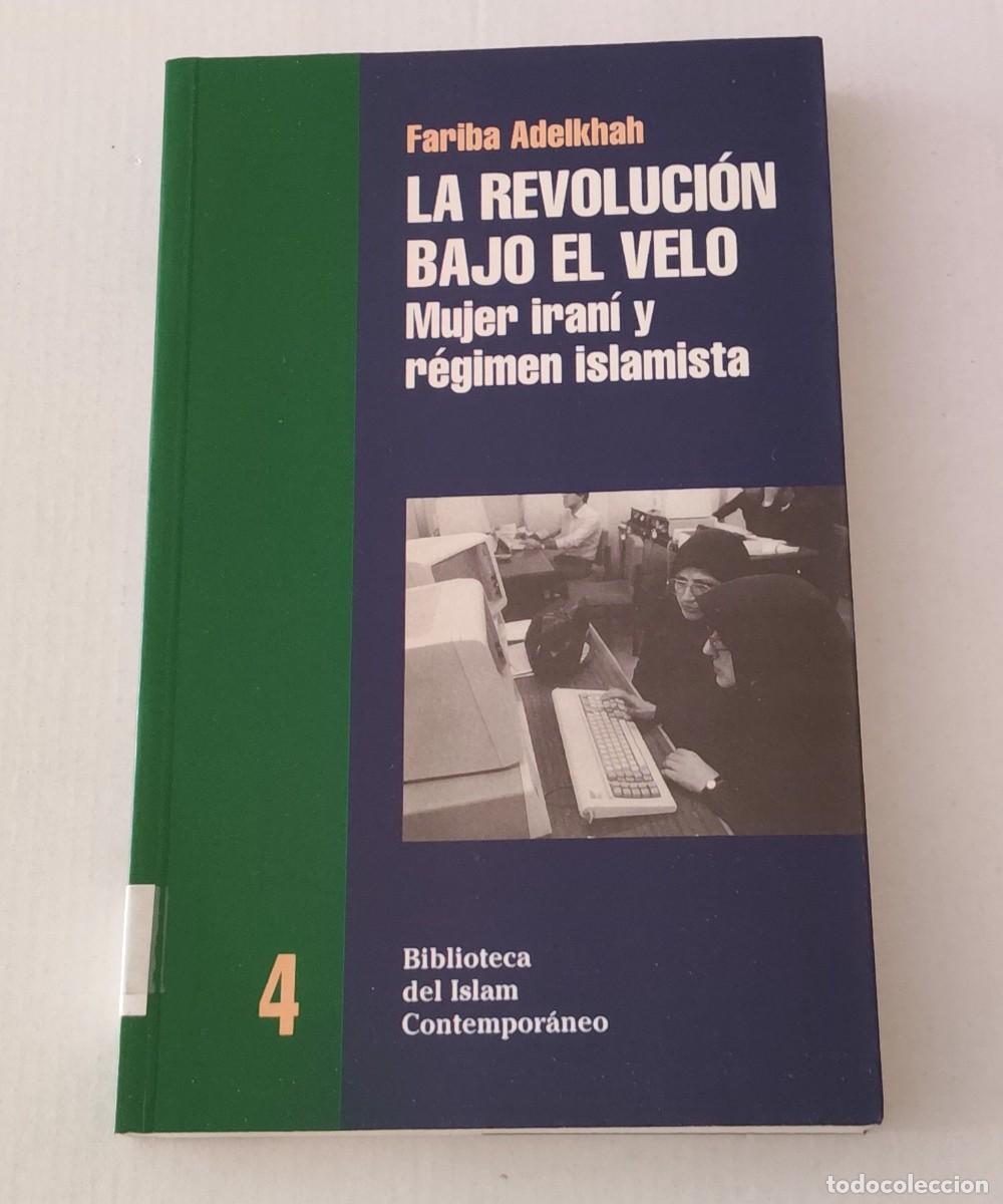 Libros de segunda mano: LA REVOLUCI&Oacute;N BAJO EL VELO - FARIBA ADELKHAH - BELLATERRA / ISLAM CONTEMPOR&Aacute;NEO (IR&Aacute;N / FEMINISMO)