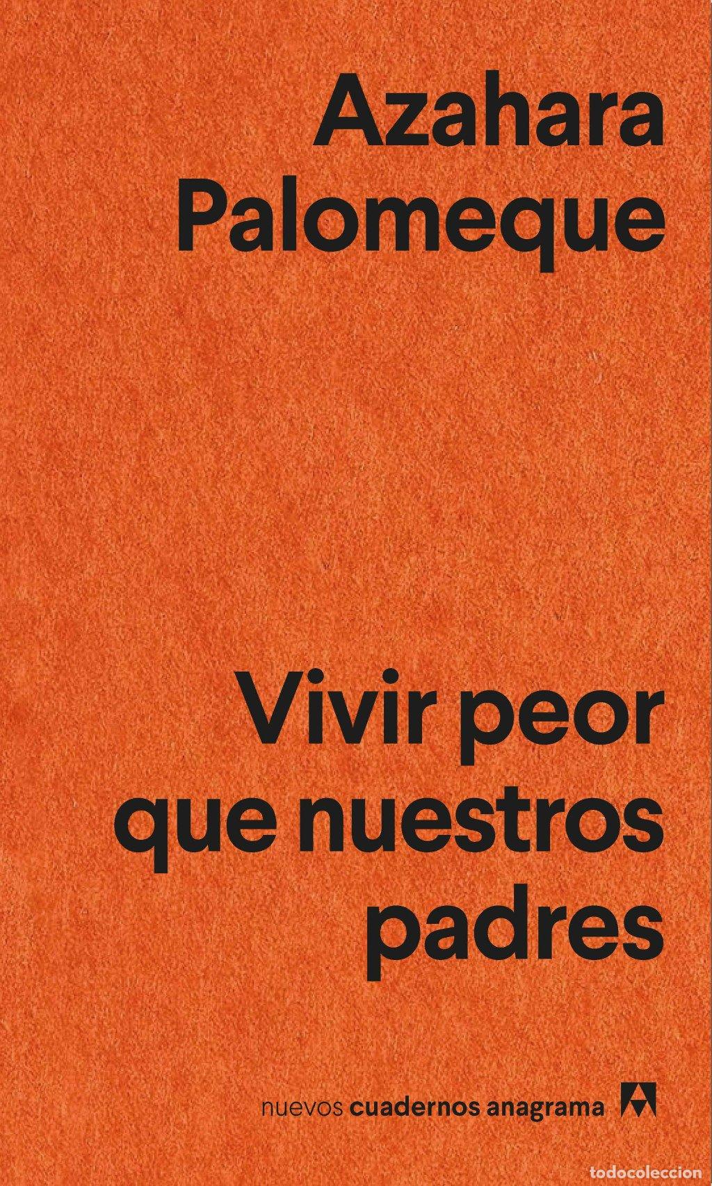 Libros de segunda mano: Vivir Peor Que Nuestros Padres - Azahara Palomeque - Editorial Anagrama - Nuevos Cuadernos