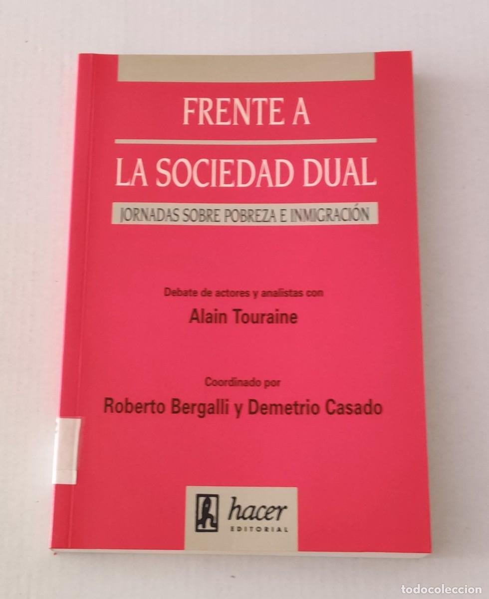 Libros de segunda mano: FRENTE A LA SOCIEDAD DUAL - ALAIN TOURAINE / BERGALLI / CASADO - HACER EDITORIAL (SOCIOLOG&Iacute;A)
