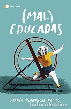 Libros de segunda mano: Mar&iacute;a Florencia Freijo. (Mal) educadas