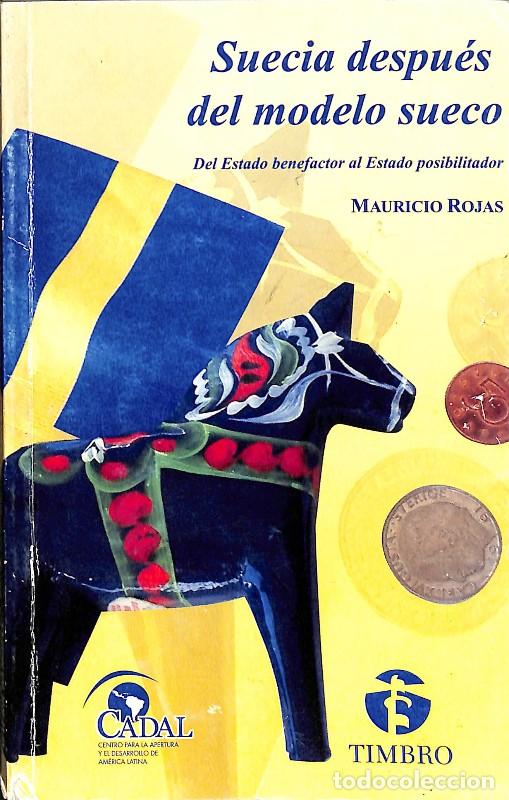 Libros de segunda mano: Suecia Despu&eacute;s del Modelo Sueco: Del Estado Benefactor al Estado Posibilitador - Mauricio Rojas
