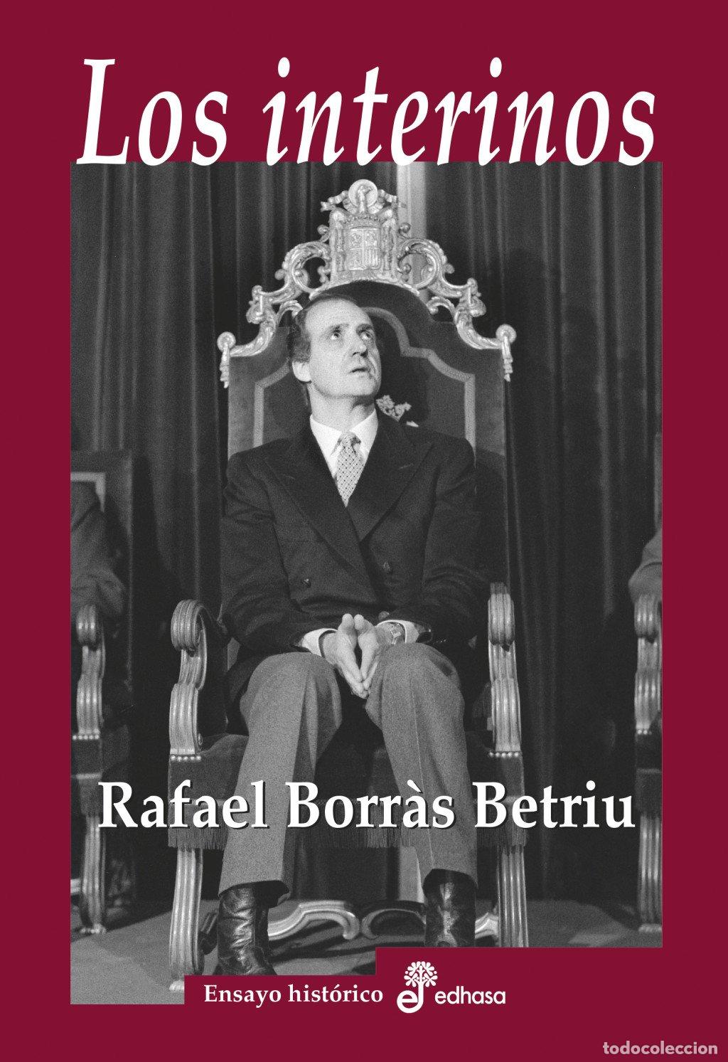 Libros de segunda mano: Los Interinos: Algunos Ministros de la Corona - Rafael Borras Betriu - EDHASA - Ensayo Hist&oacute;rico