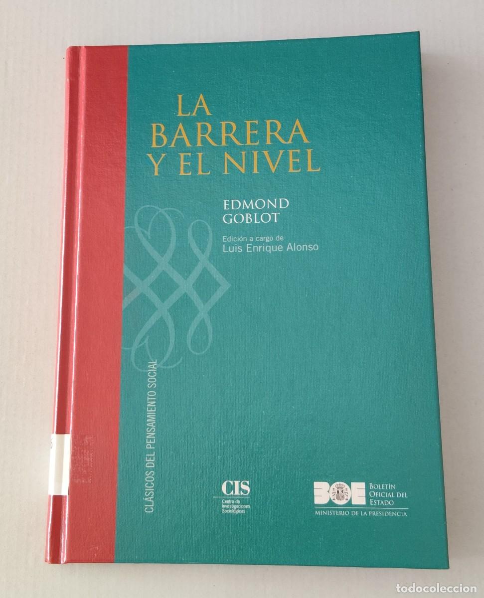 Libros de segunda mano: LA BARRERA Y EL NIVEL - EDMOND GOBLOT - CIS / BOE (CL&Aacute;SICOS DEL PENSAMIENTO SOCIAL / SOCIOLOG&Iacute;A)