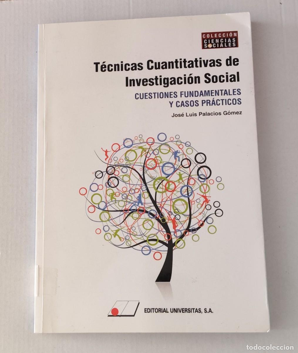 Libros de segunda mano: T&Eacute;CNICAS CUANTITATIVAS DE INVESTIGACI&Oacute;N SOCIAL - JOS&Eacute; LUIS PALACIOS - UNIVERSITAS