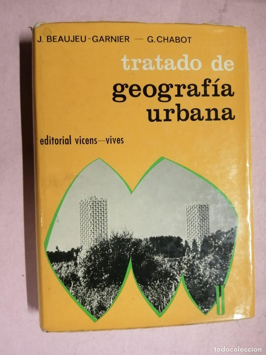 Libros de segunda mano: TRATADO DE GEOGRAFIA URBANA (J. BEAUJEU GARNIER - G. CHABOT)