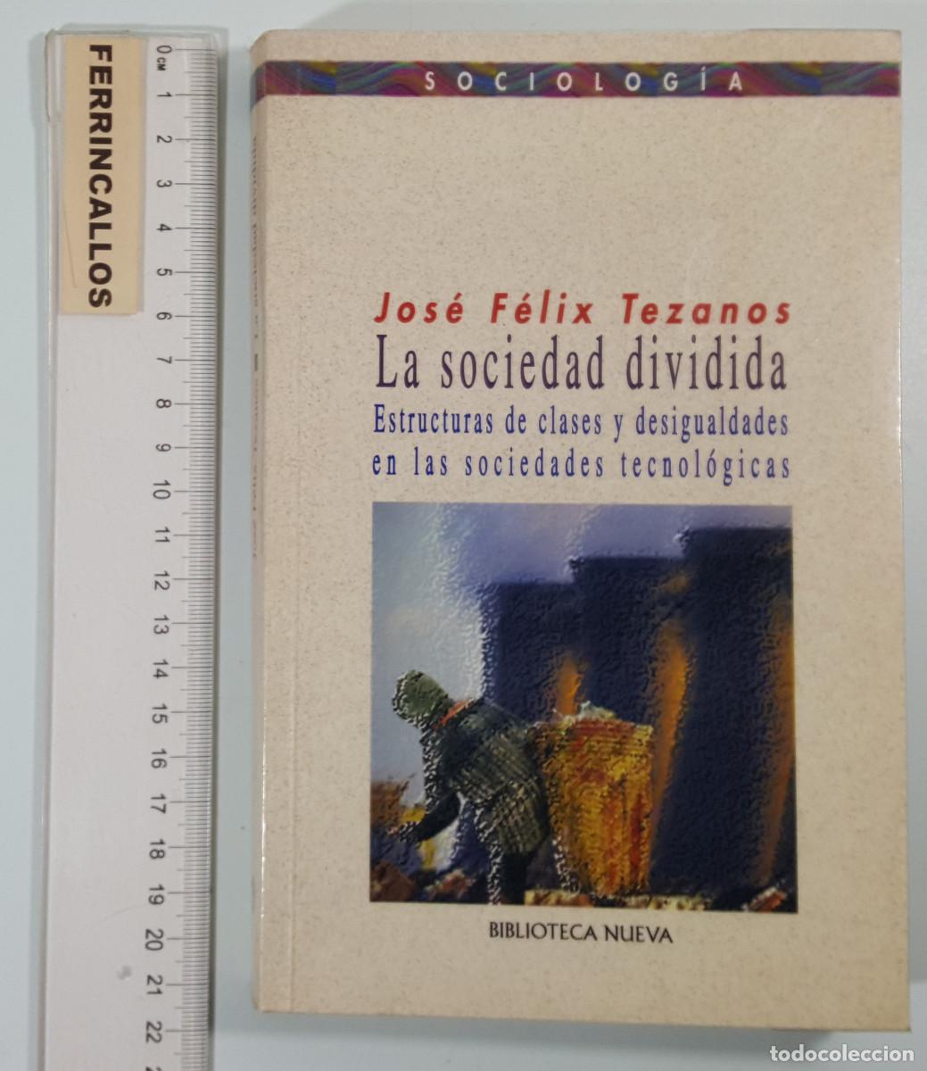 Libros de segunda mano: LA SOCIEDAD DIVIDIDA, JOS&Eacute; F&Eacute;LIX TEZANOS, BIBLIOTECA NUEVA 2001, SOCIOLOG&Iacute;A