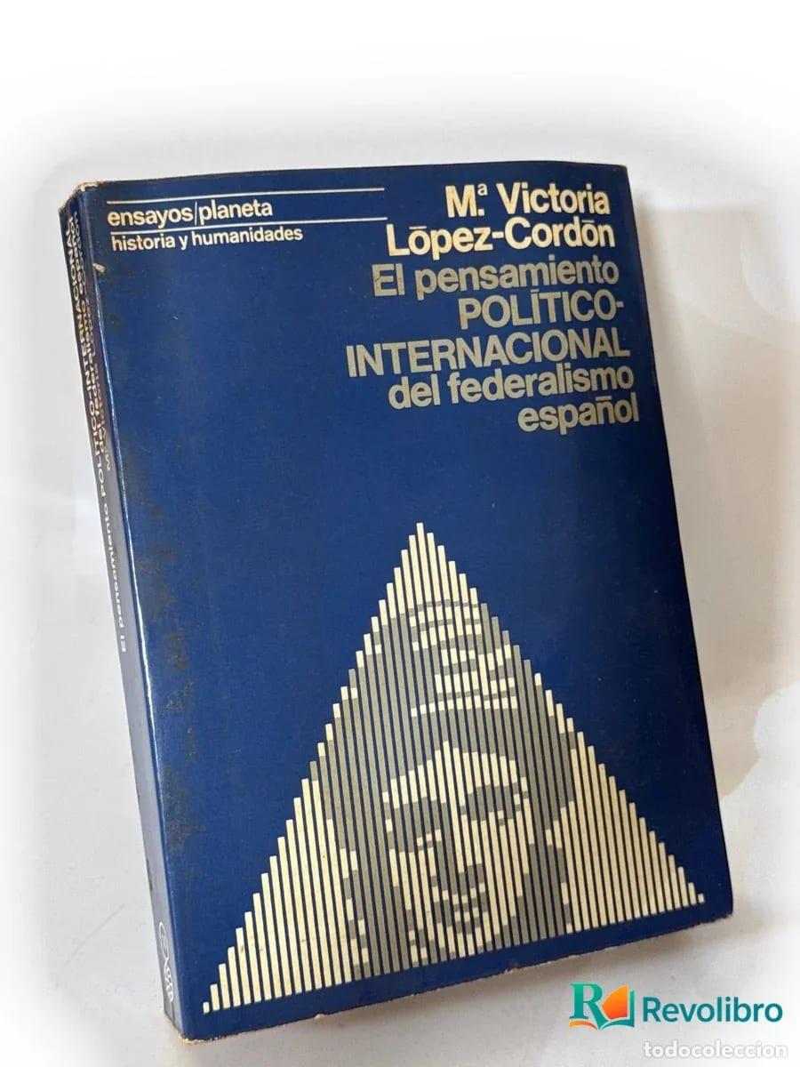 Libros de segunda mano: El pensamiento pol&iacute;tico-internacional del federalismo espa&ntilde;ol - 1&ordf; edici&oacute;n - Mar&iacute;a Victoria