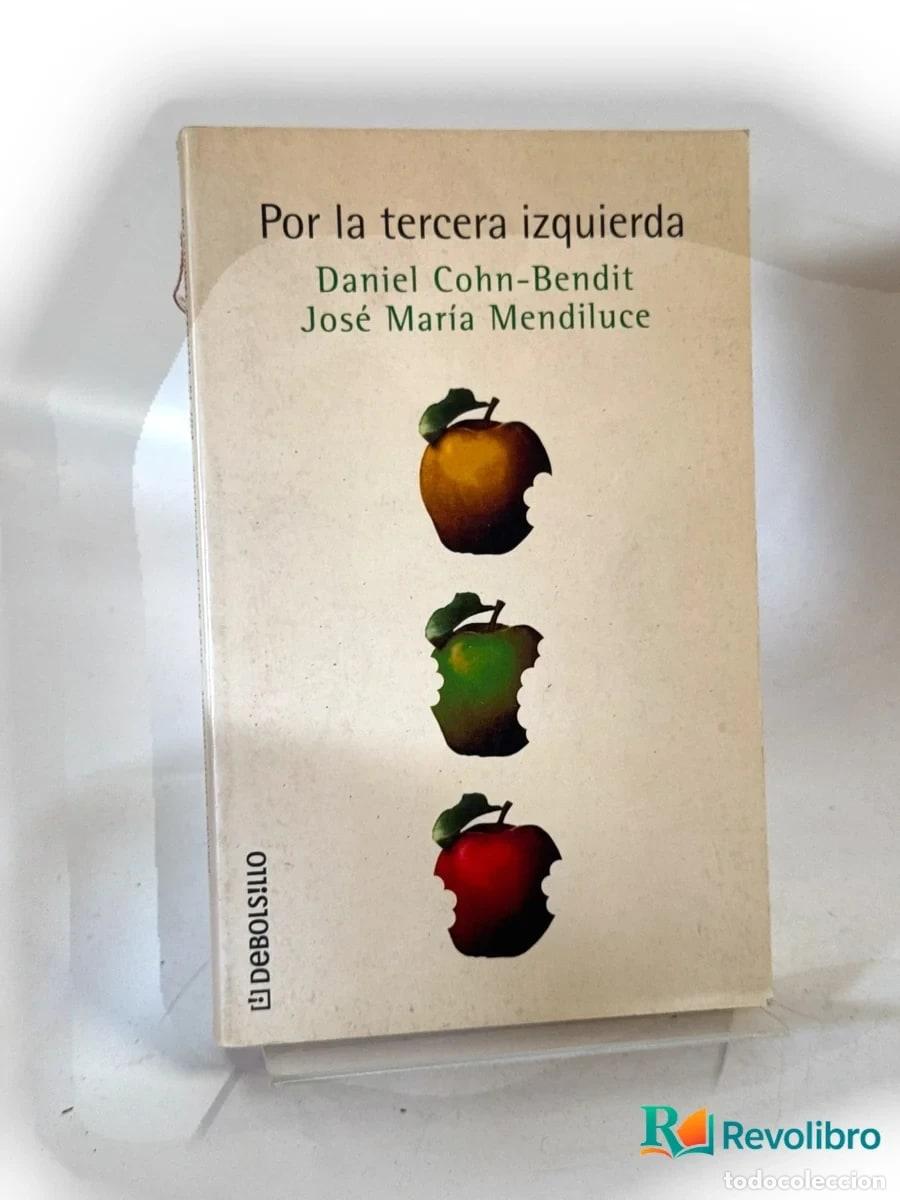 Libros de segunda mano: Por la tercera izquierda - Daniel Cohn-Bendit, Jos&eacute; Mar&iacute;a Mendiluce