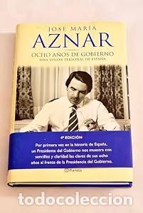 Libros de segunda mano: Ocho A&ntilde;os de Gobierno: Una Visi&oacute;n Personal de Espa&ntilde;a - Jos&eacute; Mar&iacute;a Aznar - Editorial Planeta