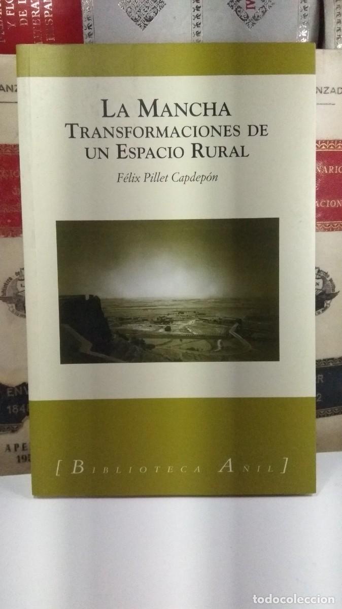 Gebrauchte B&uuml;cher: LA MANCHA TRANSFORMACIONES DE UN ESPACIO RURAL. Por F&eacute;lix Pillet Capdep&oacute;n. Biblioteca A&ntilde;il.