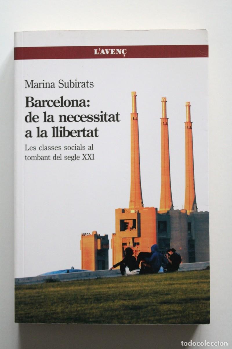 Libros de segunda mano: Marina Subirats. Barcelona: de la necessitat a la llibertat Les classes socials al tombant segle XXI