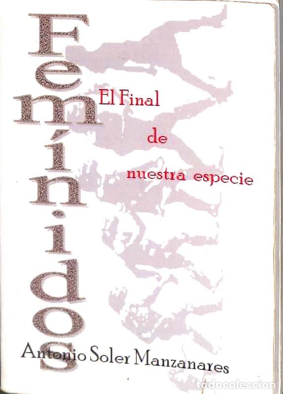 Libros de segunda mano: Feminicidios: El Final de Nuestra Especie - Antonio Soler Manzanares