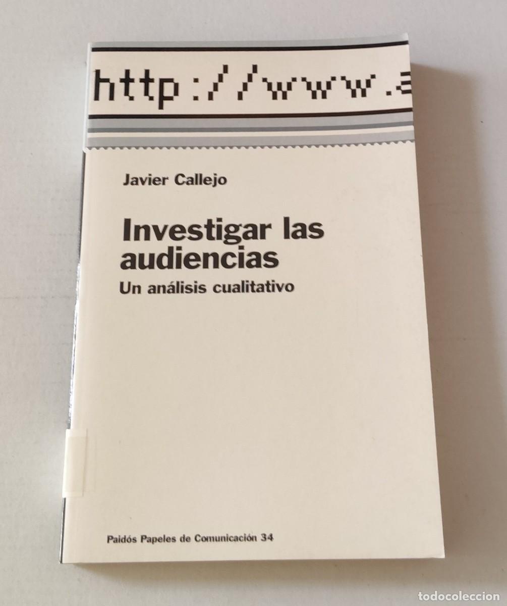 Libros de segunda mano: INVESTIGAR LAS AUDIENCIAS. UN AN&Aacute;LISIS CUALITATIVO - JAVIER CALLEJO - PAID&Oacute;S (SOCIOLOG&Iacute;A)