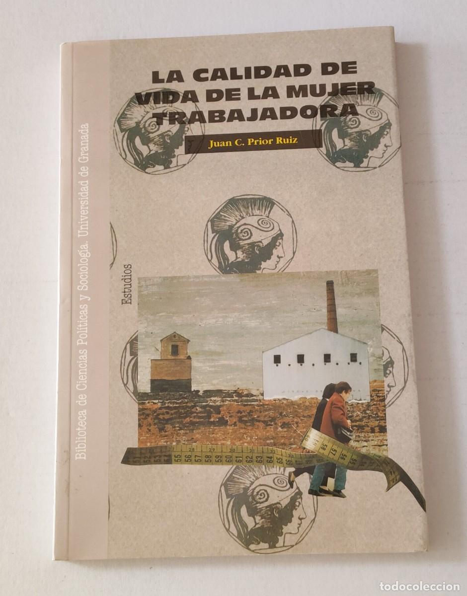 Libros de segunda mano: LA CALIDAD DE VIDA DE LA MUJER TRABAJADORA - JUAN C. PRIOR RUIZ - UNIVERSIDAD DE GRANADA
