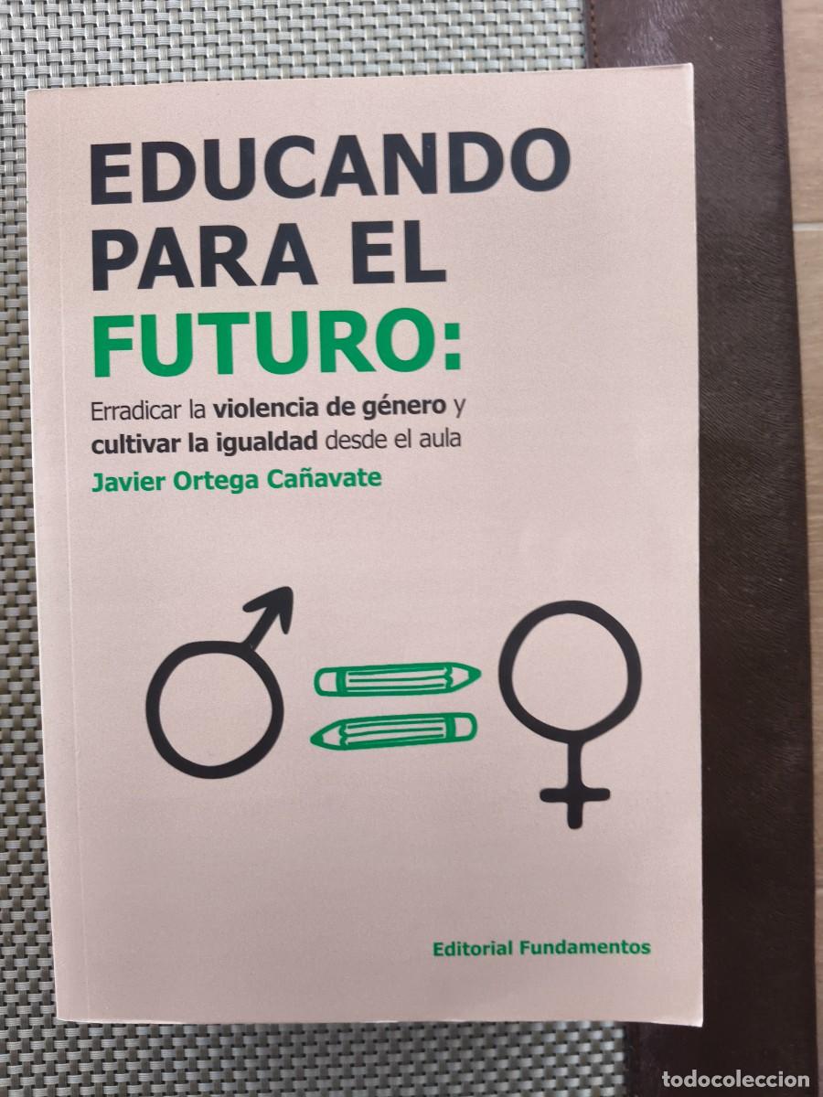 Libros de segunda mano: EDUCANDO PARA EL FUTURO &ndash; JAVIER ORTEGA CA&Ntilde;AVATE &ndash; IGUALDAD Y VIOLENCIA DE G&Eacute;NERO