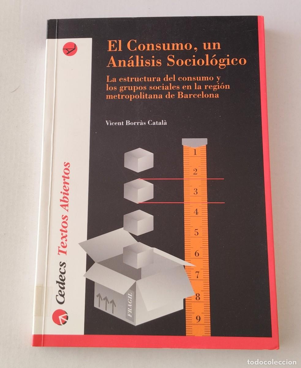 Livres d'occasion: EL CONSUMO UN AN&Aacute;LISIS SOCIOL&Oacute;GICO - VICENT BORR&Agrave;S CATAL&Agrave; - CEDECS