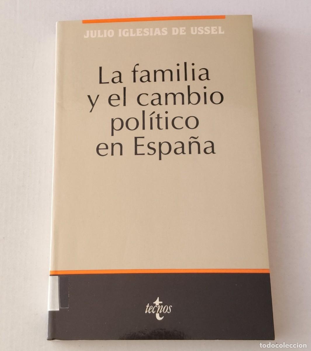 Libros de segunda mano: LA FAMILIA Y EL CAMBIO POL&Iacute;TICO EN ESPA&Ntilde;A - JULIO IGLESIAS DE USSEL - TECNOS