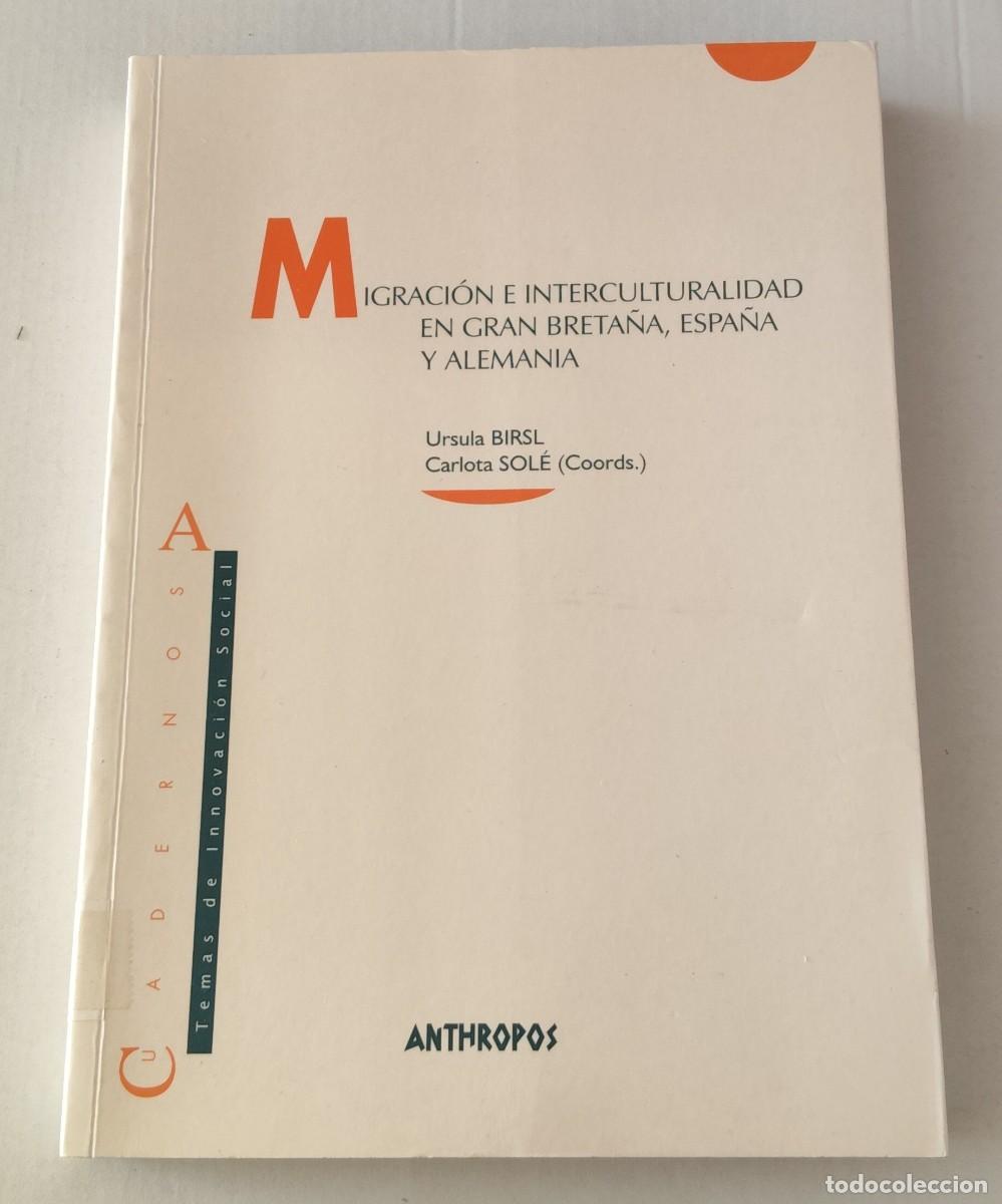 Livres d'occasion: MIGRACI&Oacute;N E INTERCULTURALIDAD EN GRAN BRETA&Ntilde;A ESPA&Ntilde;A Y ALEMANIA - BIRSL / SOL&Eacute; - ANTHROPOS
