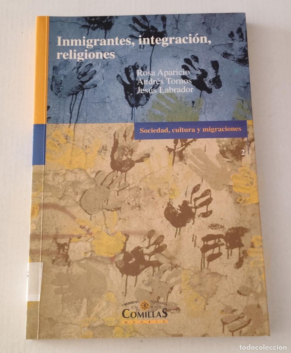 Livres d'occasion: INMIGRANTES, INTEGRACI&Oacute;N, RELIGIONES - ROSA APARICIO / TORNOS - UNIV. COMILLAS