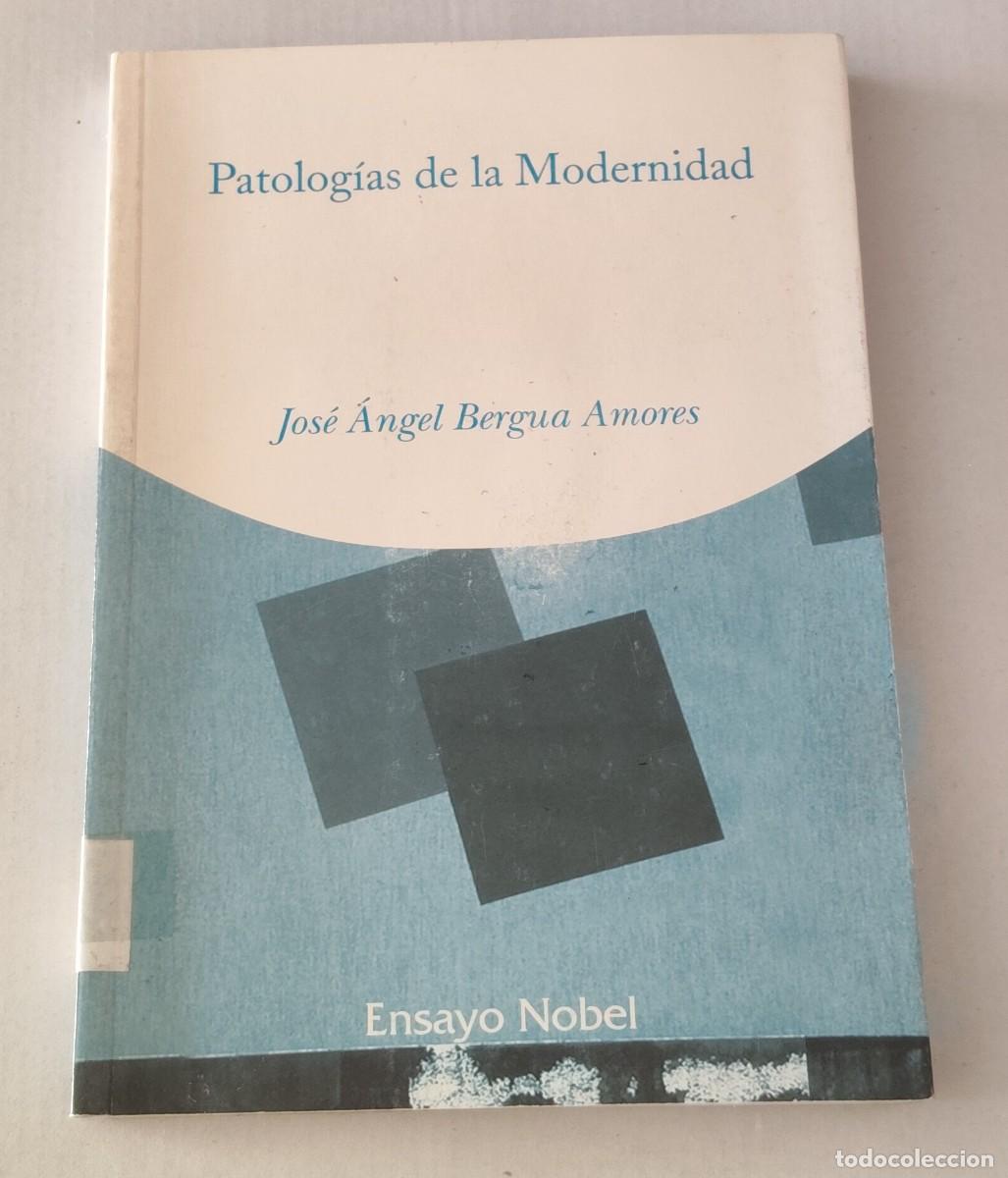 Libros de segunda mano: PATOLOG&Iacute;AS DE LA MODERNIDAD - JOS&Eacute; &Aacute;NGEL BERGUA AMORES - ENSAYO NOBEL