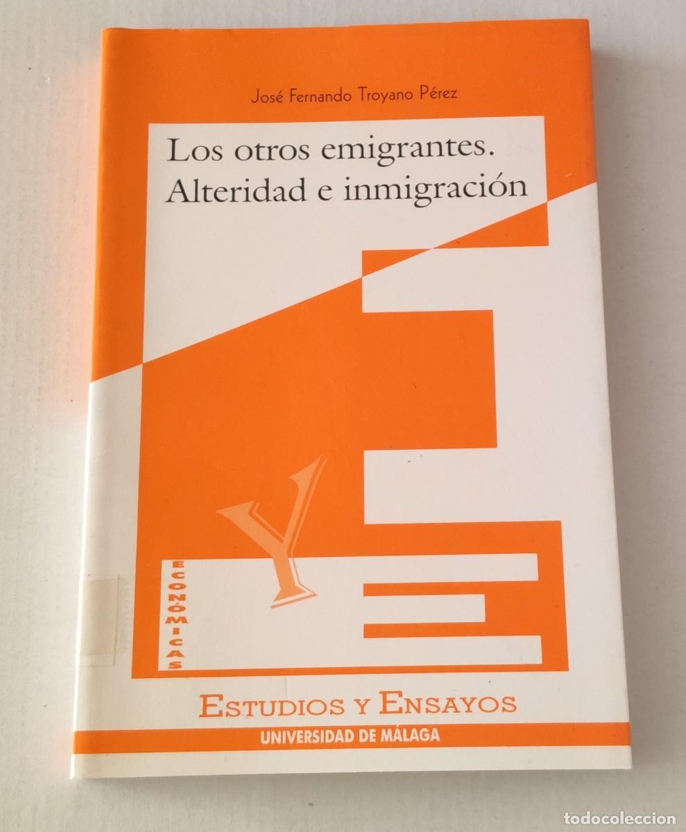 Gebrauchte B&uuml;cher: LOS OTROS EMIGRANTES. ALTERIDAD E INMIGRACI&Oacute;N - JOS&Eacute; FERNANDO TROYANO - UNIV. M&Aacute;LAGA