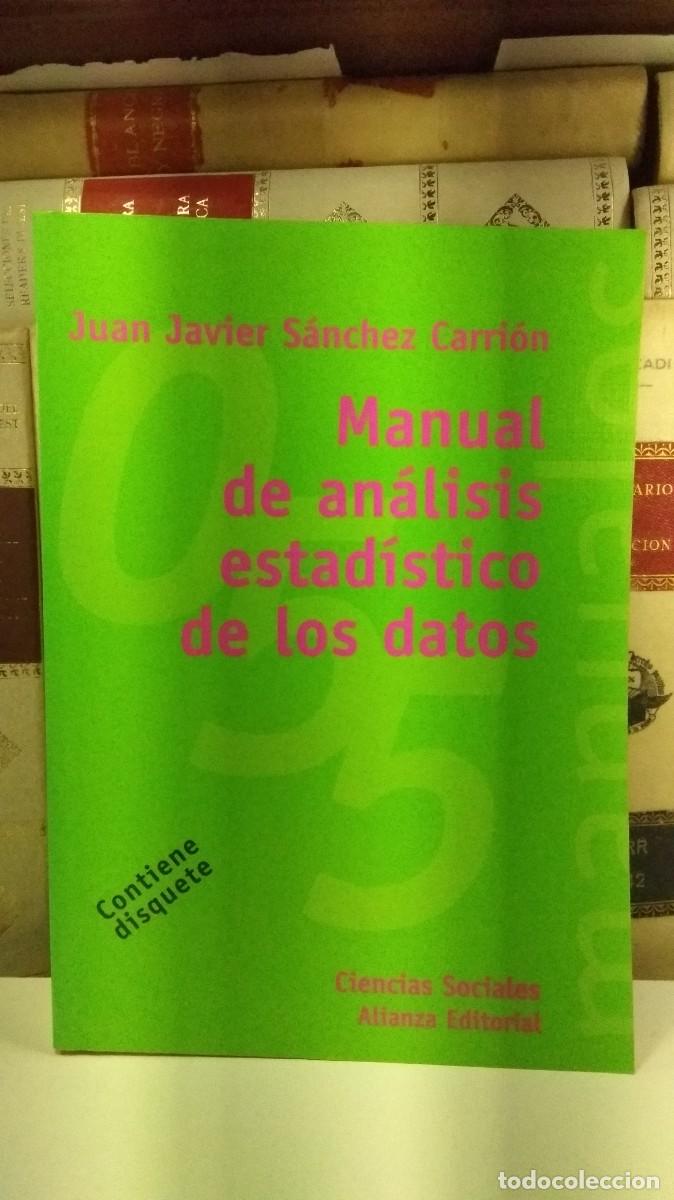 Libros de segunda mano: MANUAL DE AN&Aacute;LISIS ESTAD&Iacute;STICO DE LOS DATOS. 2&ordf; Edici&oacute;n revisada. Sin disquete. Juan Javier S&aacute;nchez