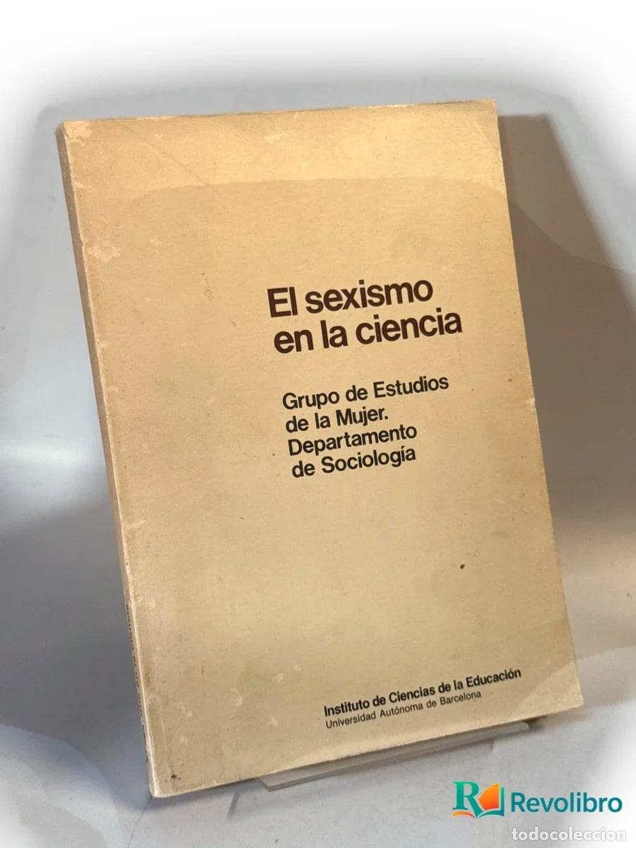 Libros de segunda mano: El sexismo en la ciencia - 1&ordf; edici&oacute;n - Grupo de Estudios de la Mujer. Departamento de Sociolog&iacute;a