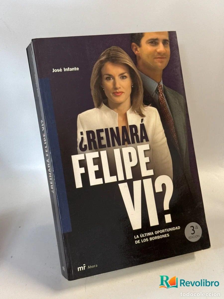 Libri di seconda mano: &iquest;Reinar&aacute; Felipe VI? - Jos&eacute; Infante