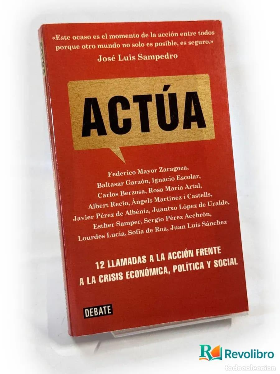 Libros de segunda mano: Act&uacute;a - Federico Mayor Zaragoza, Baltasar Garz&oacute;n, Ignacio Escolar, Carlos Berzosa, Rosa Mar&iacute;a