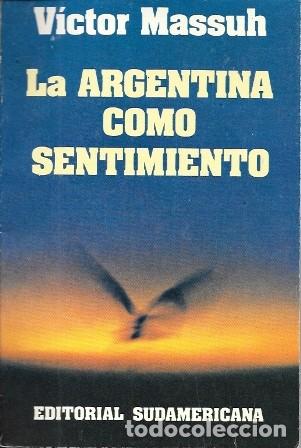 Libros de segunda mano: LA ARGENTINA COMO SENTIMIENTO - MASSUH, VICTOR - A-AM-1045