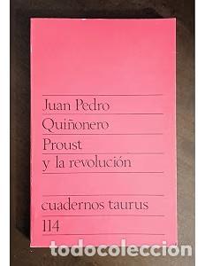 Libros de segunda mano: Proust y la revoluci&oacute;n - Juan Pedro Qui&ntilde;onero - Taurus - 1972. Edici&oacute;n original de colecci&oacute;n.