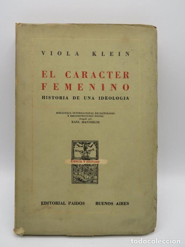 Libros de segunda mano: El car&aacute;cter femenino. Historia de una ideolog&iacute;a - Viola Klein - Paidos - 1951