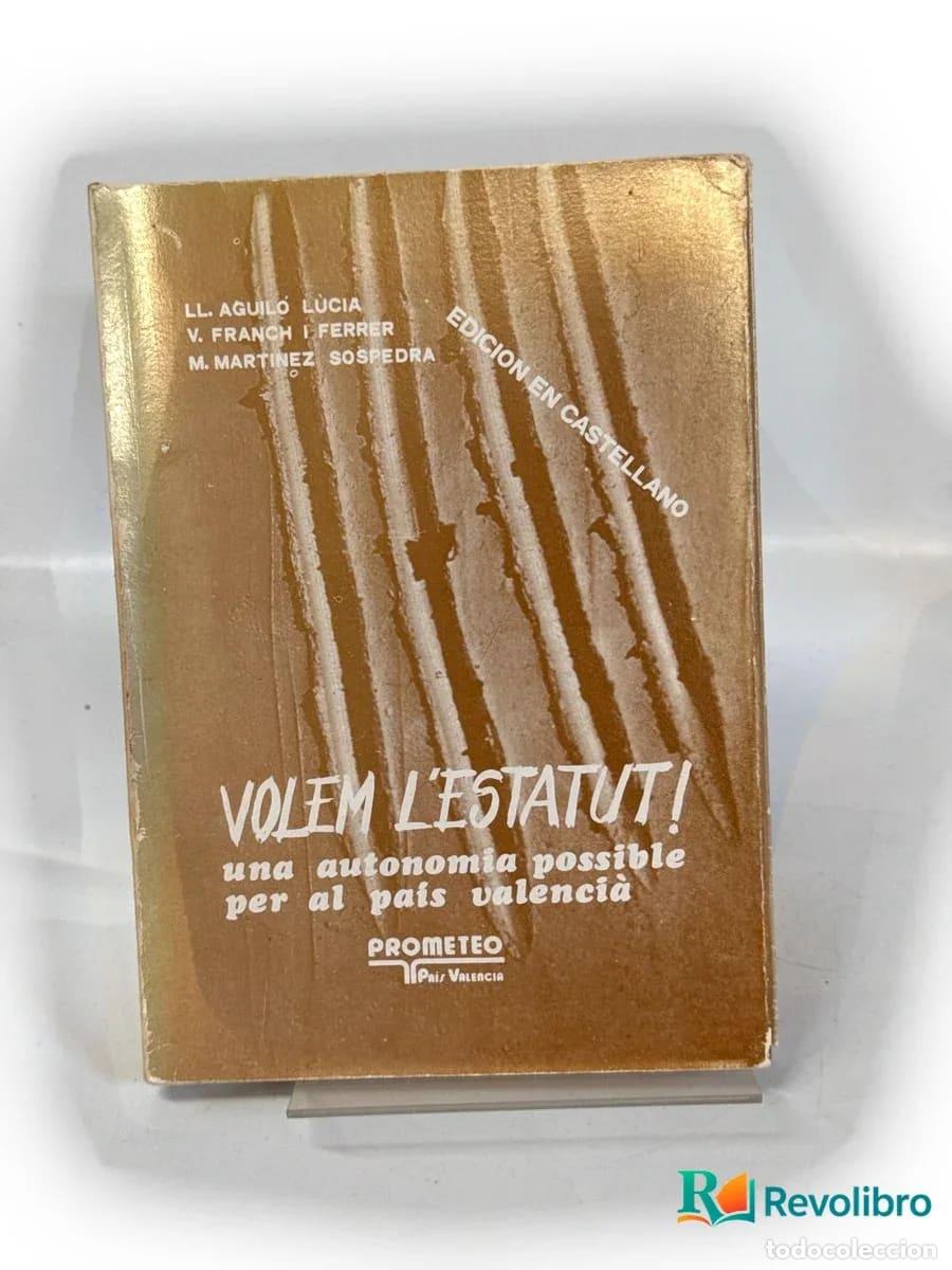 Libros de segunda mano: Volem l&rsquo;Estatut! - Llu&iacute;s Aguil&oacute; L&uacute;cia, Vicent Franch i Ferrer, Manuel Mart&iacute;nez Sospedra
