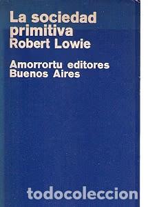 Libros de segunda mano: La sociedad primitiva - Robert Lowie - Amorrortu Editores Buenos Aires - 1972, 1&ordf; edici&oacute;n