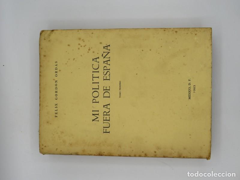 Libros de segunda mano: Mi pol&iacute;tica fuera de Espa&ntilde;a I - Felix Gordon Ordas - Talleres Gr&aacute;ficos Victoria - 1965