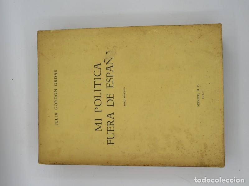 Libros de segunda mano: Mi pol&iacute;tica fuera de Espa&ntilde;a - Felix Gordon Ordas - Talleres Gr&aacute;ficos Victoria - 1967