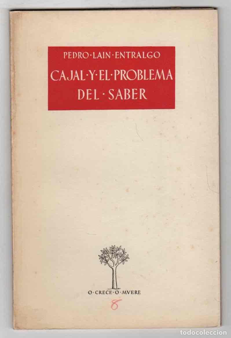 Libros de segunda mano: CAJAL Y EL PROBLEMA DEL SABER. PEDRO LAIN ENTRALGO. COL. O CRECE O MUERE. 1952