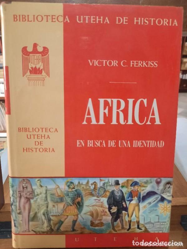 Libros de segunda mano: &Aacute;frica en busca de una identidad - Victor C. Ferkiss - Uteha - 1967, 1&ordf; ed. - Biblioteca de Historia
