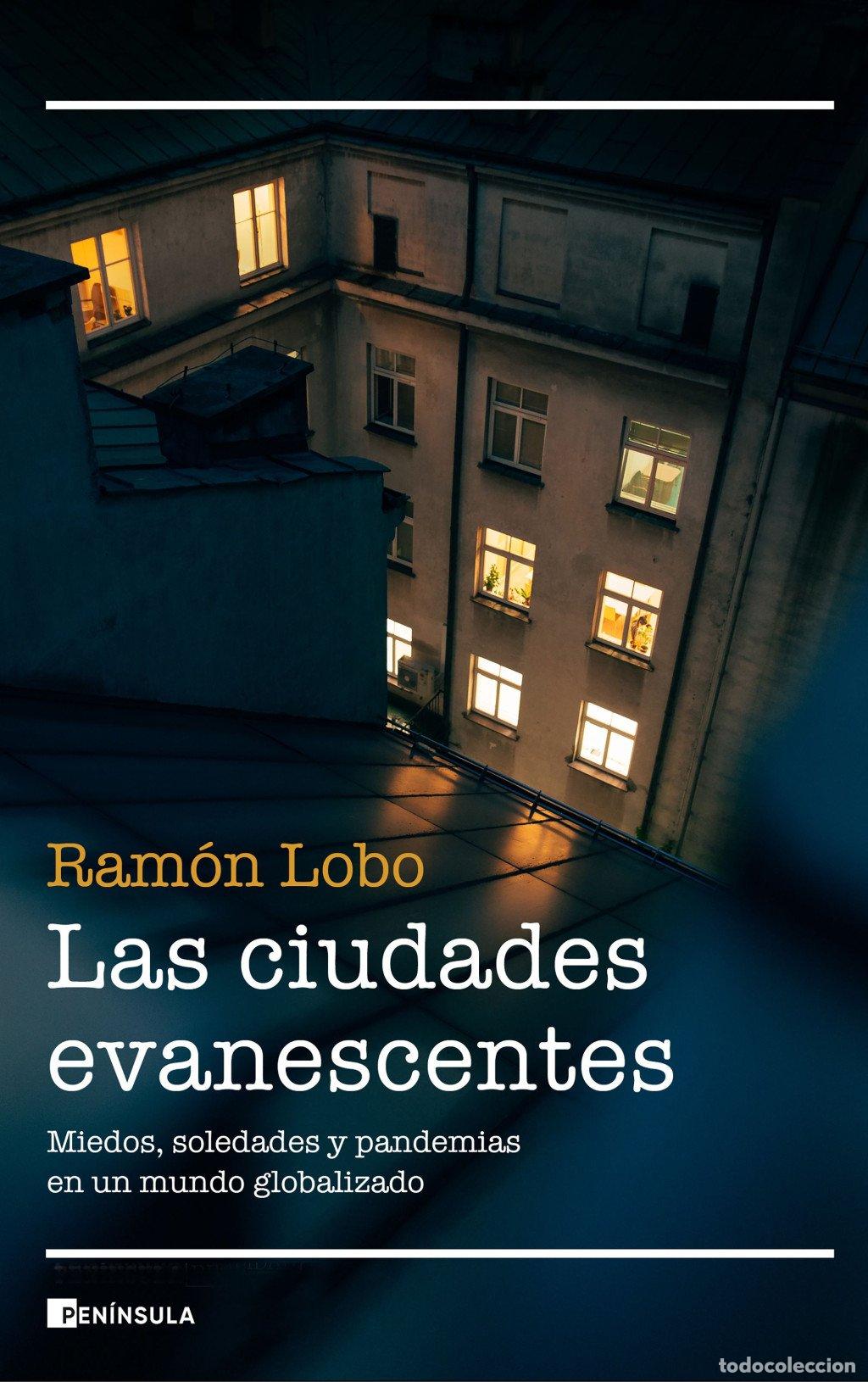 Libros de segunda mano: Las Ciudades Evanescentes: Miedos, Soledades y Pandemias en un Mundo Globalizado - Ram&oacute;n Lobo -