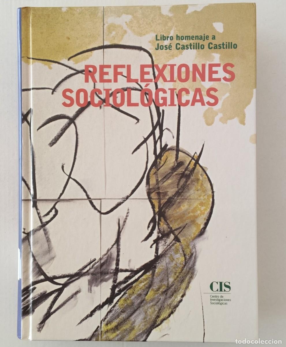 Second hand books: REFLEXIONES SOCIOL&Oacute;GICAS: HOMENAJE A JOS&Eacute; CASTILLO CASTILLO - CIS (SOCIOLOG&Iacute;A)
