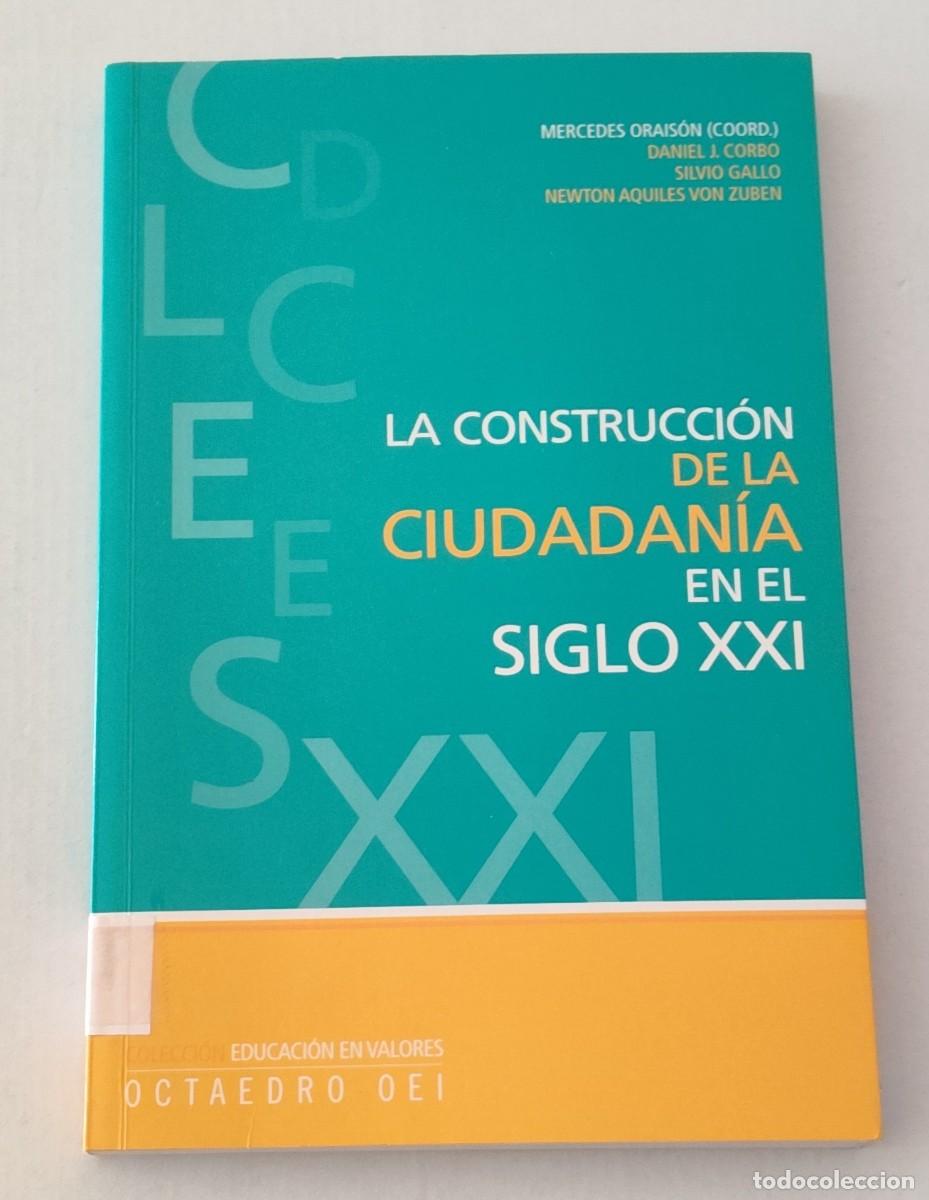Libros de segunda mano: LA CONSTRUCCI&Oacute;N DE LA CIUDADAN&Iacute;A EN EL SIGLO XXI - MERCEDES ORAIS&Oacute;N - OCTAEDRO OEI