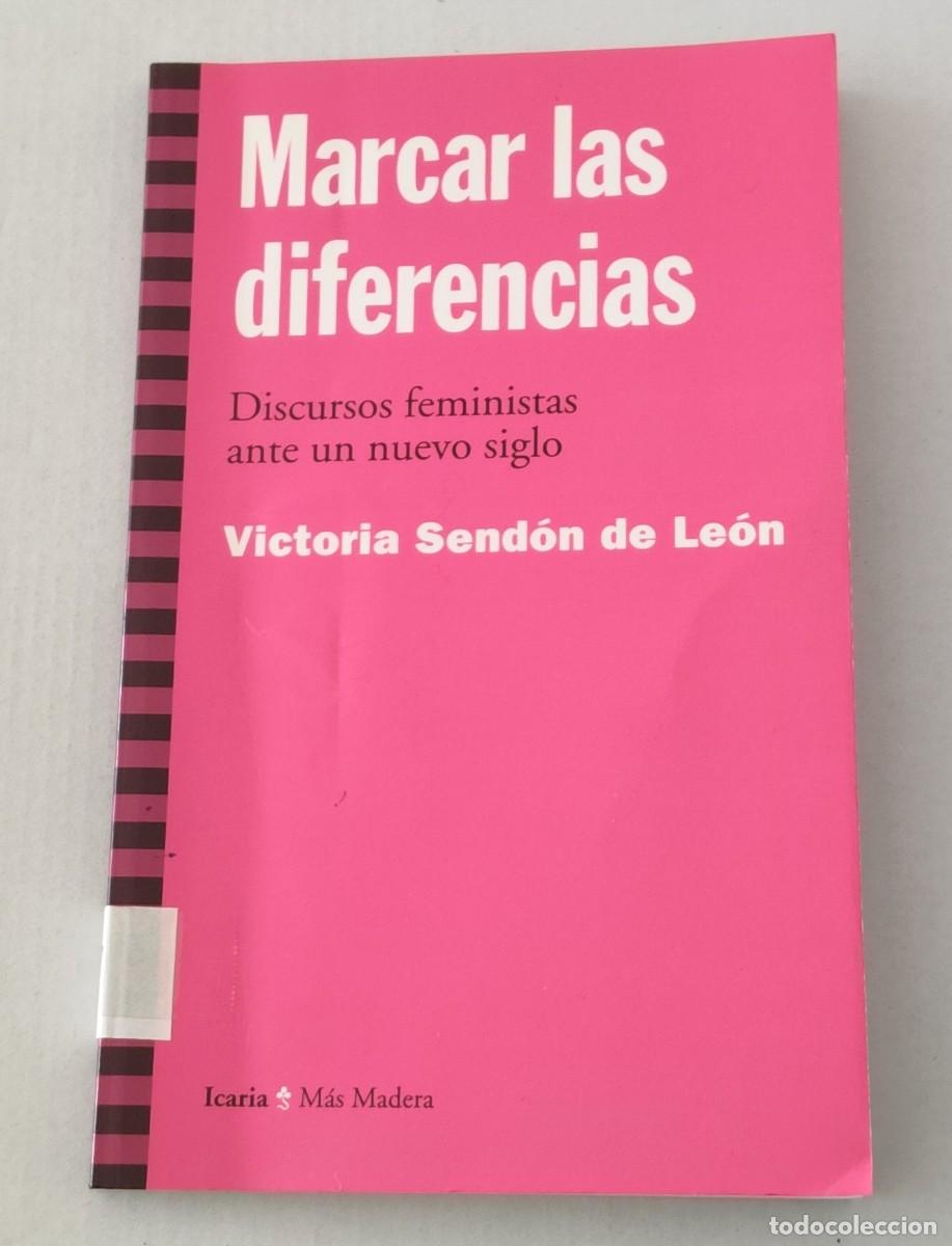 Libros de segunda mano: MARCAR LAS DIFERENCIAS - VICTORIA SEND&Oacute;N DE LE&Oacute;N - ICARIA M&Aacute;S MADERA (FEMINISMO)