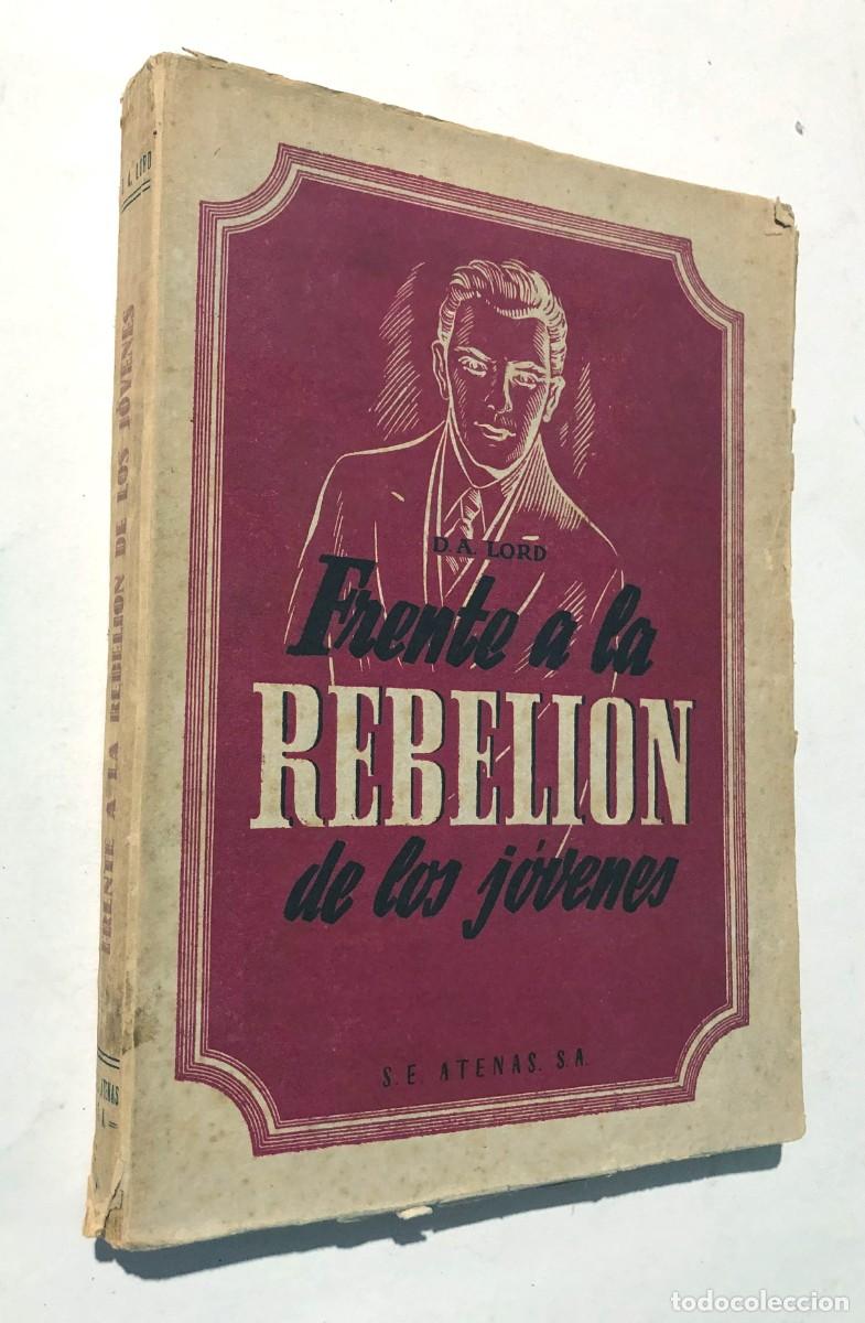 Libros de segunda mano: FRENTE A LA REBELI&Oacute;N DE LOS J&Oacute;VENES / D. A. LORD / COLABORACI&Oacute;N CLARETIANA L&Eacute;RIDA A&Ntilde;O 1946