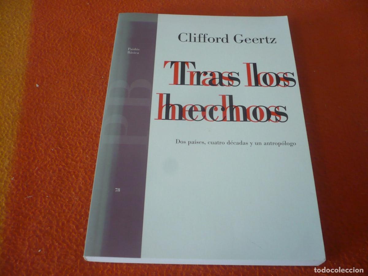 Libros de segunda mano: TRAS LOS HECHOS DOS PAISES CUATRO DECADAS Y UN ANTROPOLOGO (GEERTZ) PAIDOS ANTROPOLOGIA