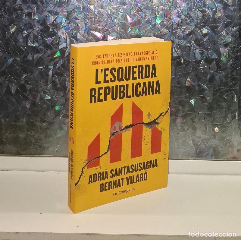 Libros de segunda mano: L'Esquerda Republicana: Erc, Entre la Resist&egrave;ncia i la Negociaci&oacute; - Adri&agrave; Santasusagna - La Campana