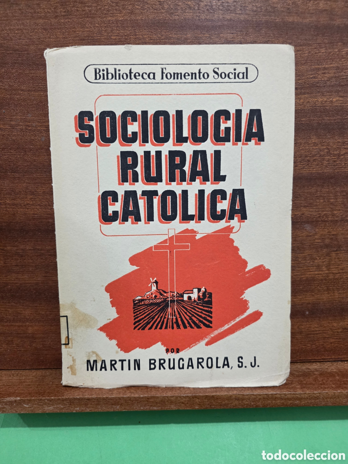 Libros de segunda mano: &rdquo;&rdquo;SOCIOLOG&Iacute;A RURAL CAT&Oacute;LICA&rdquo;&rdquo;...MARTIN BRUGAROLA, S. J...BIBLIOTECA FOMENTO SOCIAL...1954...