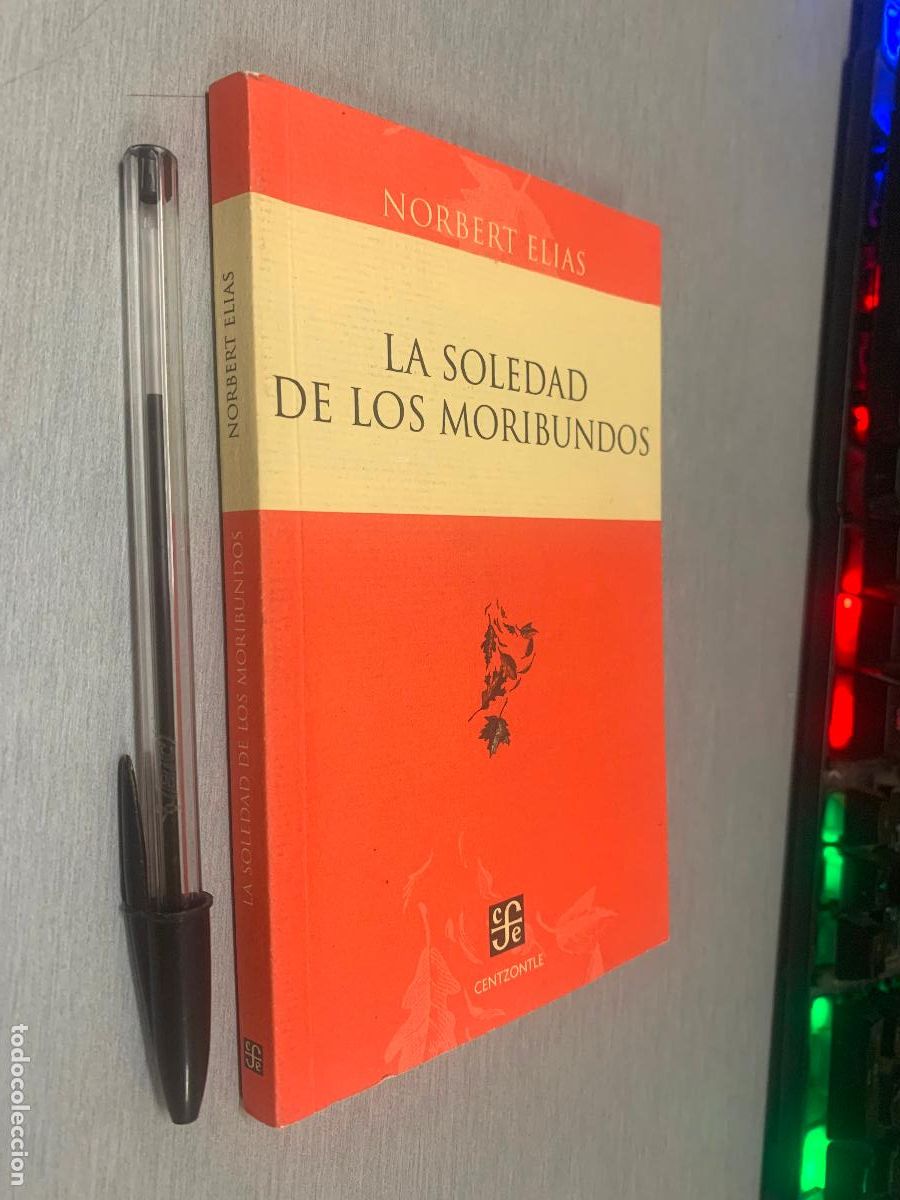 Libros de segunda mano: LA SOLEDAD DE LOS MORIBUNDOS / NORBERT EL&Iacute;AS / FONDO DE CULTURA ECON&Oacute;MICA 2018