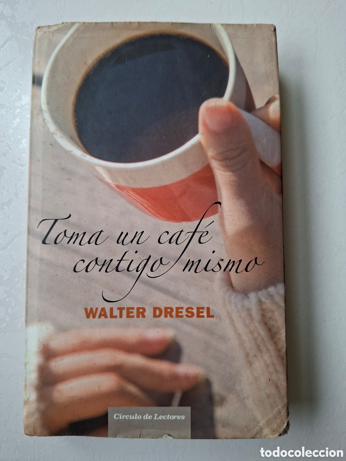 Second hand books: Toma un caf&eacute; contigo mismo / Walter Dresel / Ed. C&iacute;rculo de lectores en Barcelona 2006
